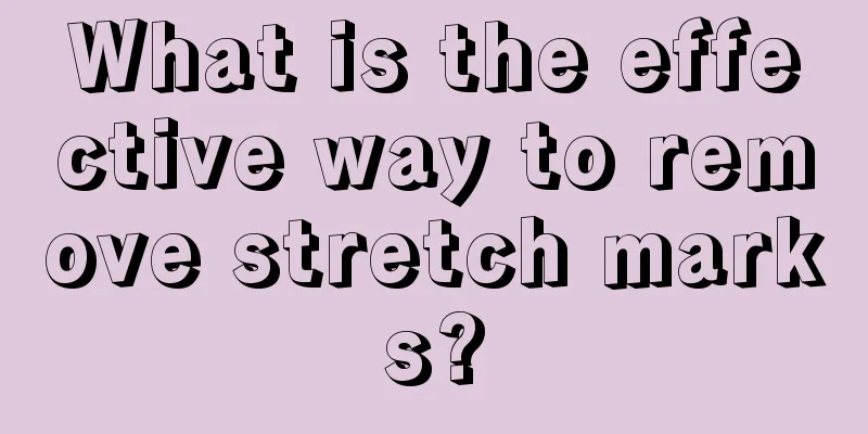 What is the effective way to remove stretch marks?