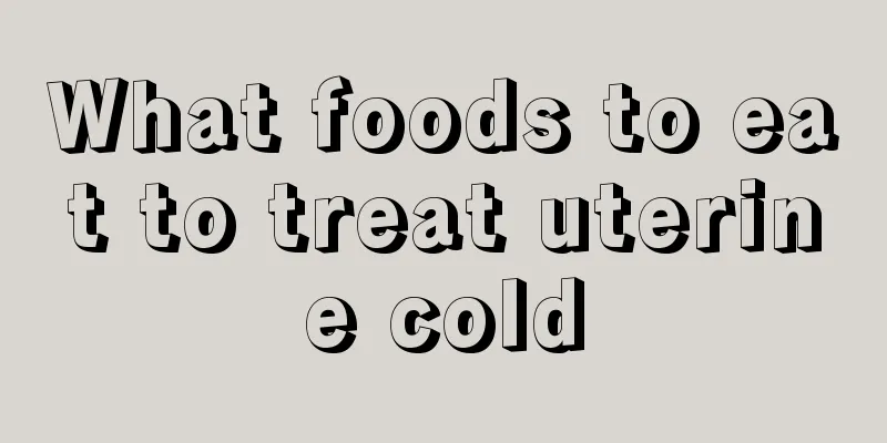 What foods to eat to treat uterine cold