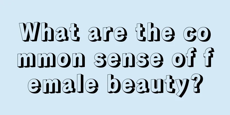 What are the common sense of female beauty?