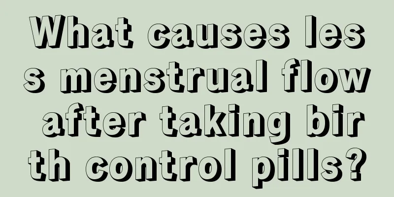 What causes less menstrual flow after taking birth control pills?