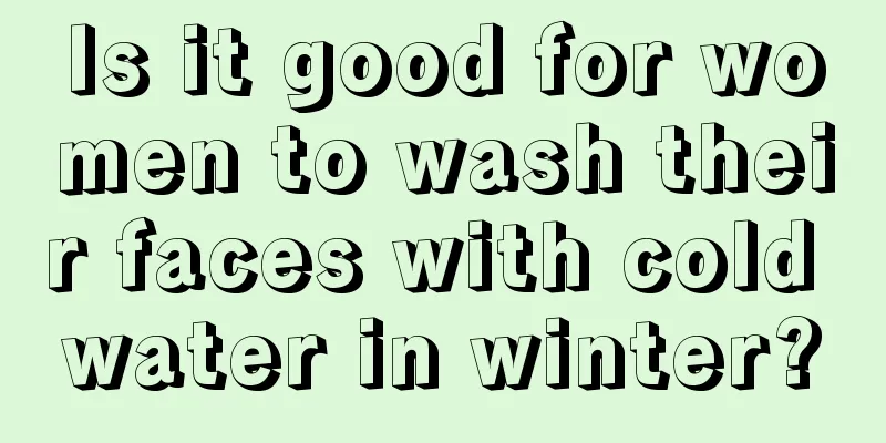 Is it good for women to wash their faces with cold water in winter?