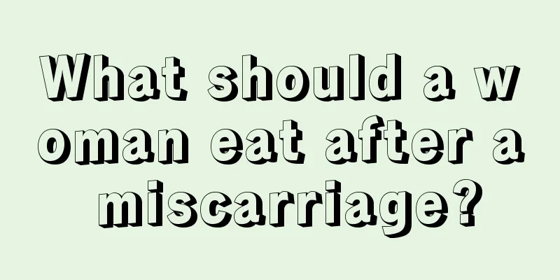 What should a woman eat after a miscarriage?