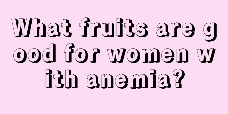 What fruits are good for women with anemia?