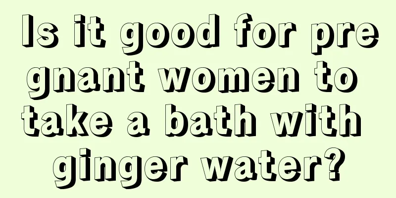 Is it good for pregnant women to take a bath with ginger water?