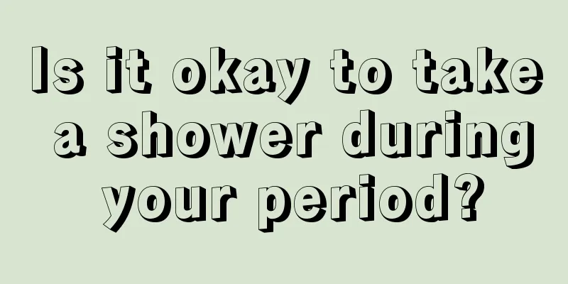 Is it okay to take a shower during your period?