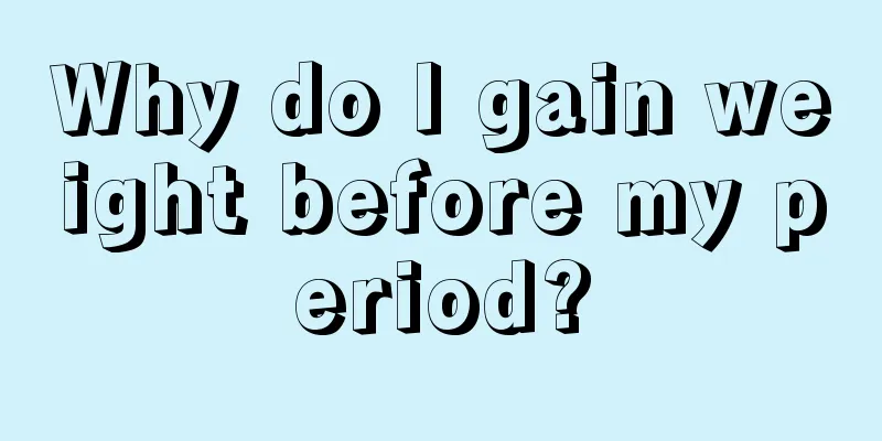 Why do I gain weight before my period?