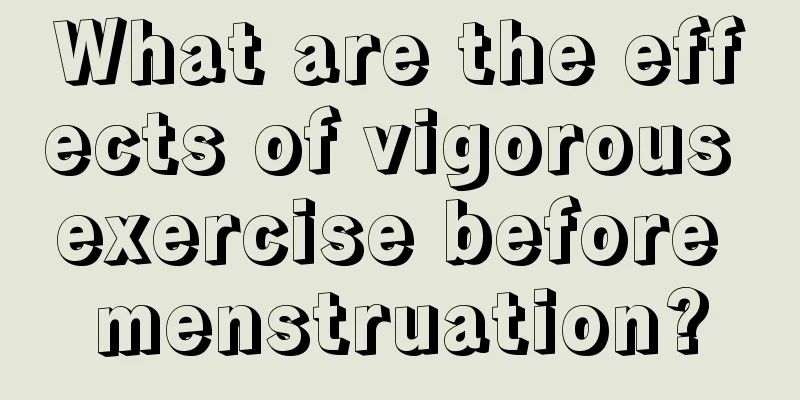 What are the effects of vigorous exercise before menstruation?