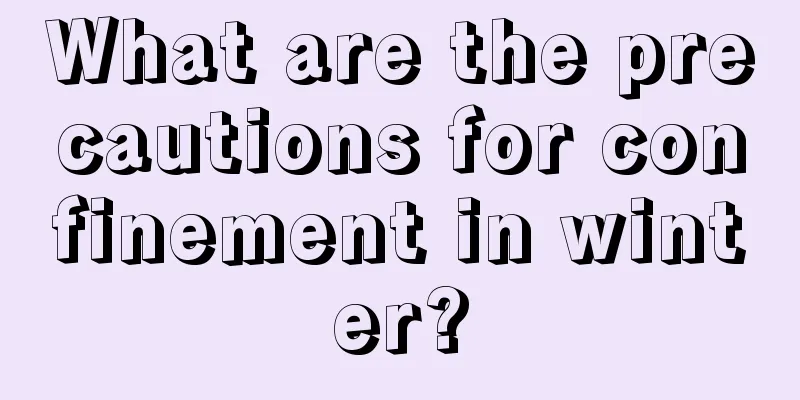 What are the precautions for confinement in winter?