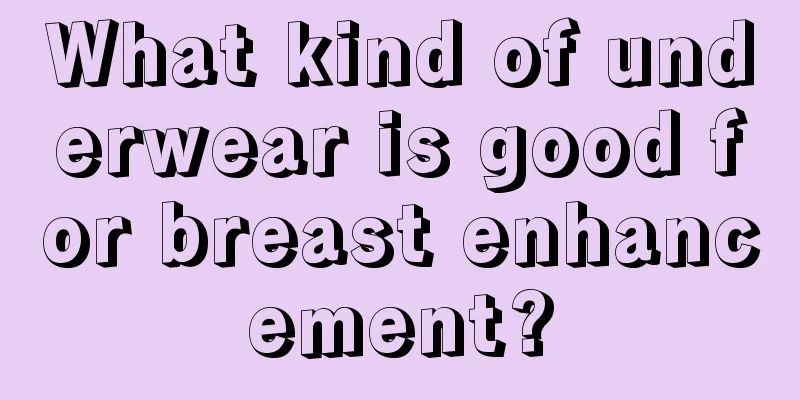 What kind of underwear is good for breast enhancement?