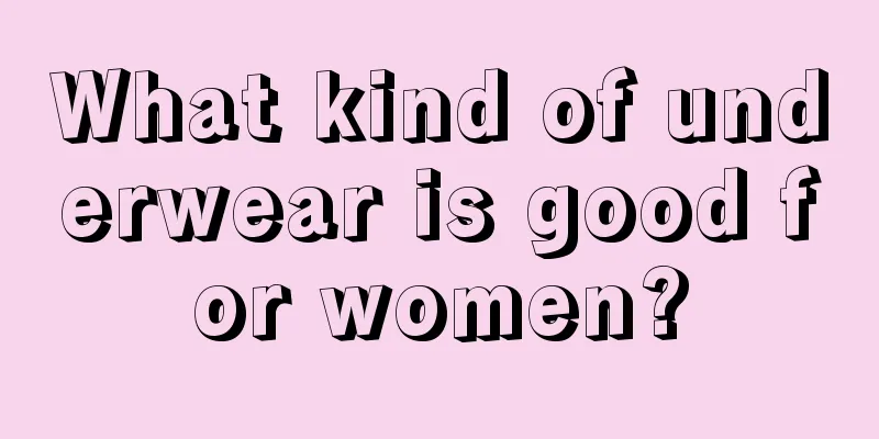 What kind of underwear is good for women?