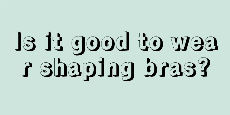 Is it good to wear shaping bras?