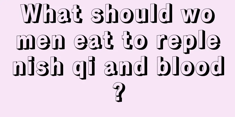 What should women eat to replenish qi and blood?