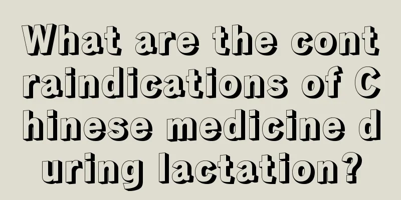 What are the contraindications of Chinese medicine during lactation?