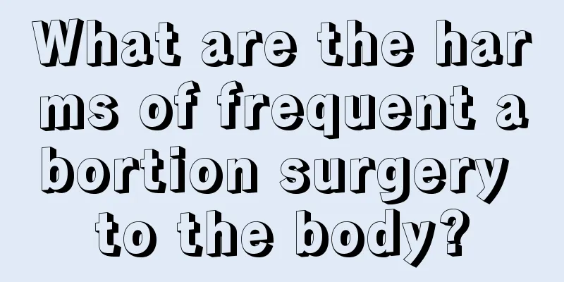 What are the harms of frequent abortion surgery to the body?