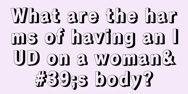 What are the harms of having an IUD on a woman's body?