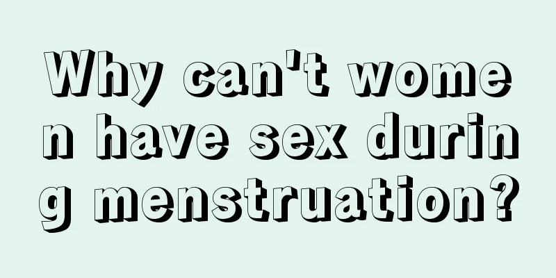 Why can't women have sex during menstruation?