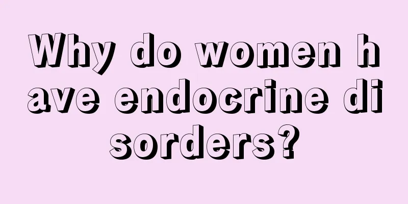 Why do women have endocrine disorders?