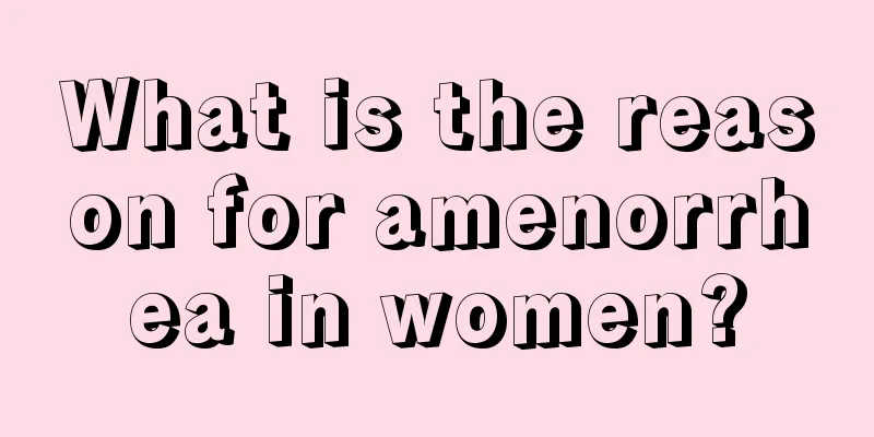 What is the reason for amenorrhea in women?