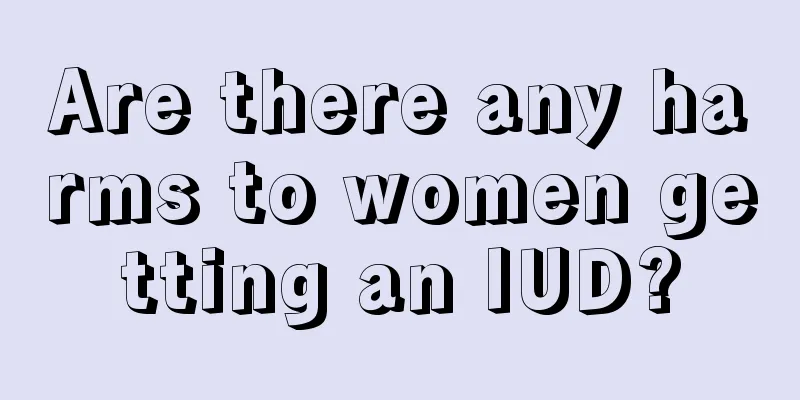 Are there any harms to women getting an IUD?