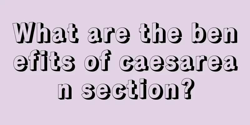 What are the benefits of caesarean section?