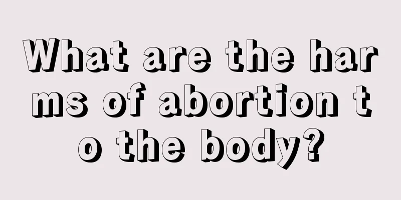 What are the harms of abortion to the body?