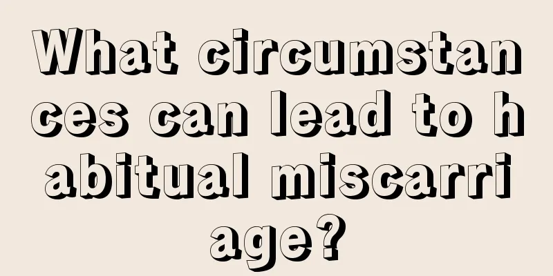 What circumstances can lead to habitual miscarriage?