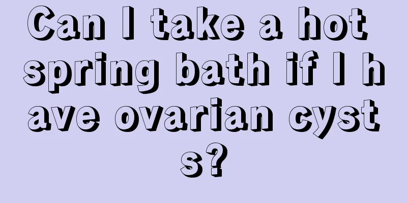 Can I take a hot spring bath if I have ovarian cysts?