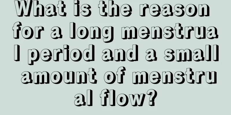 What is the reason for a long menstrual period and a small amount of menstrual flow?