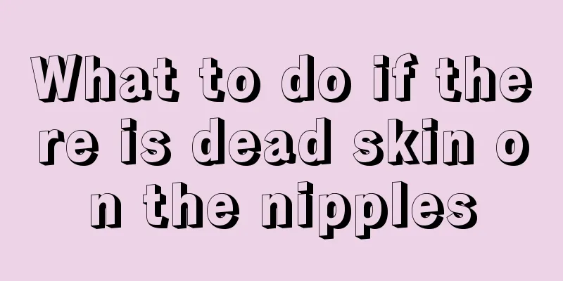 What to do if there is dead skin on the nipples