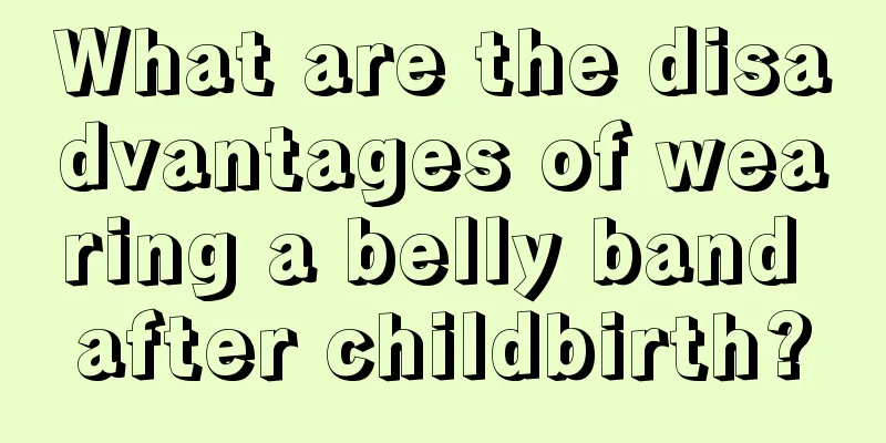 What are the disadvantages of wearing a belly band after childbirth?