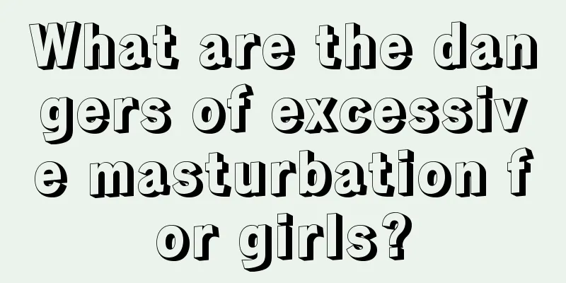 What are the dangers of excessive masturbation for girls?