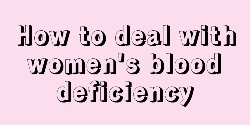 How to deal with women's blood deficiency