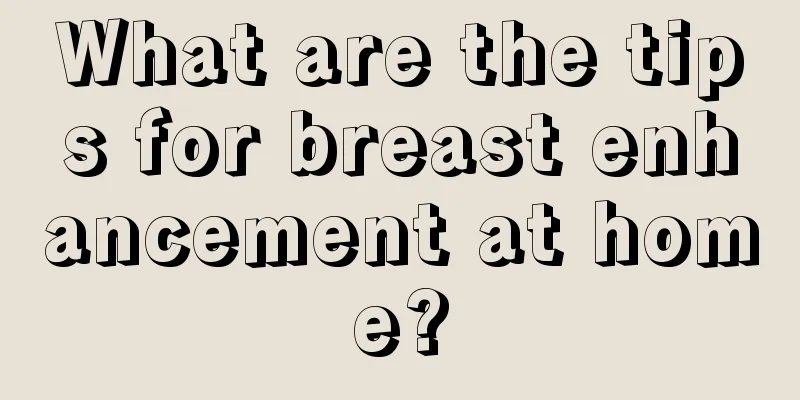 What are the tips for breast enhancement at home?