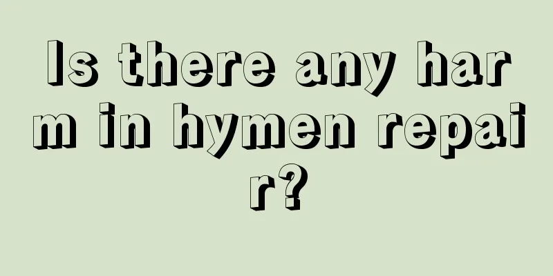 Is there any harm in hymen repair?