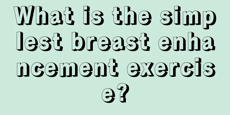 What is the simplest breast enhancement exercise?