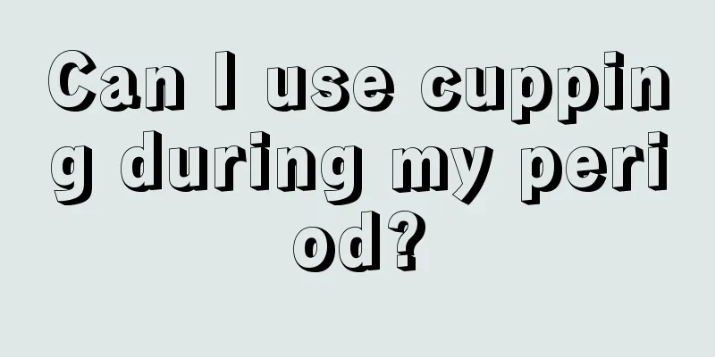 Can I use cupping during my period?