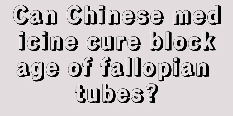 Can Chinese medicine cure blockage of fallopian tubes?