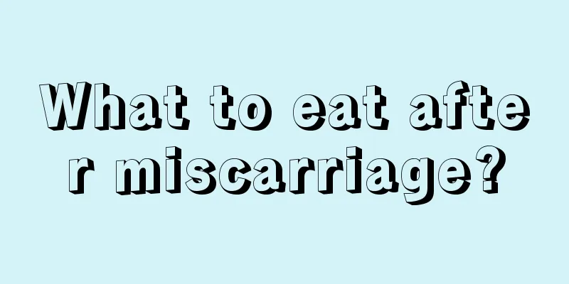 What to eat after miscarriage?