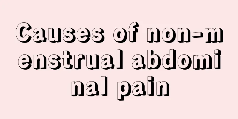 Causes of non-menstrual abdominal pain