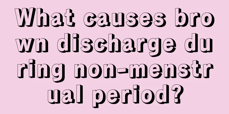 What causes brown discharge during non-menstrual period?