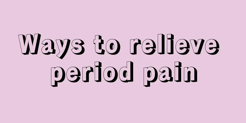 Ways to relieve period pain