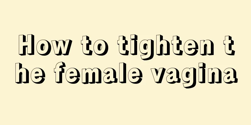 How to tighten the female vagina