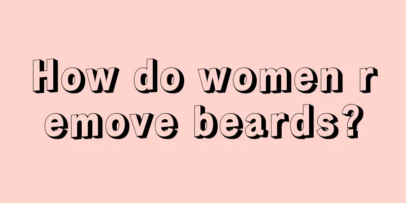 How do women remove beards?