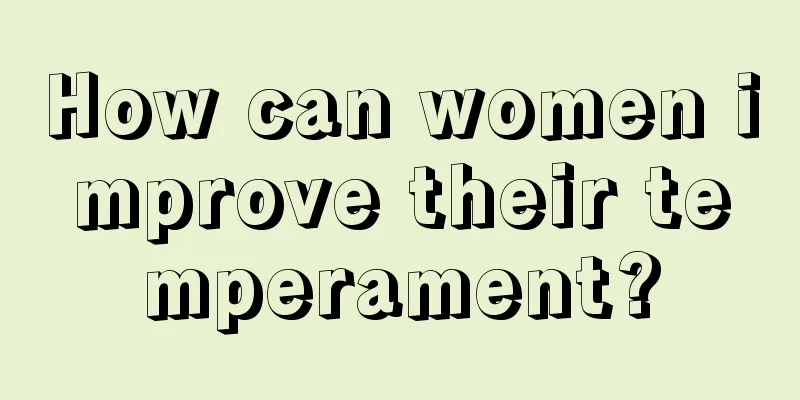 How can women improve their temperament?