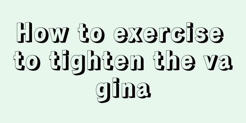 How to exercise to tighten the vagina