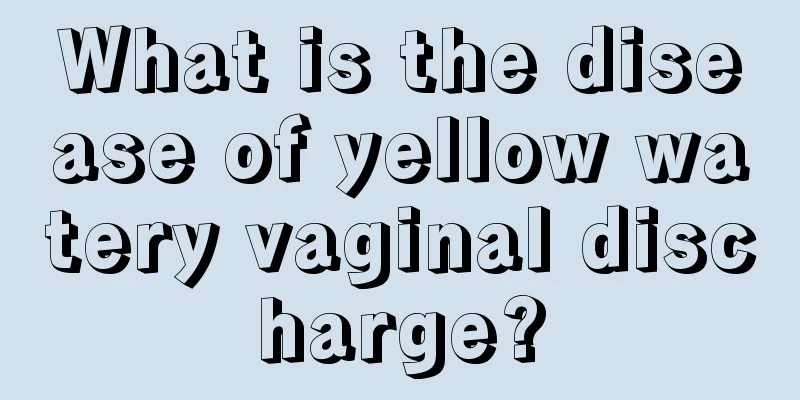 What is the disease of yellow watery vaginal discharge?