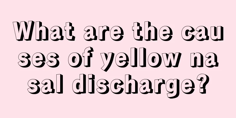 What are the causes of yellow nasal discharge?