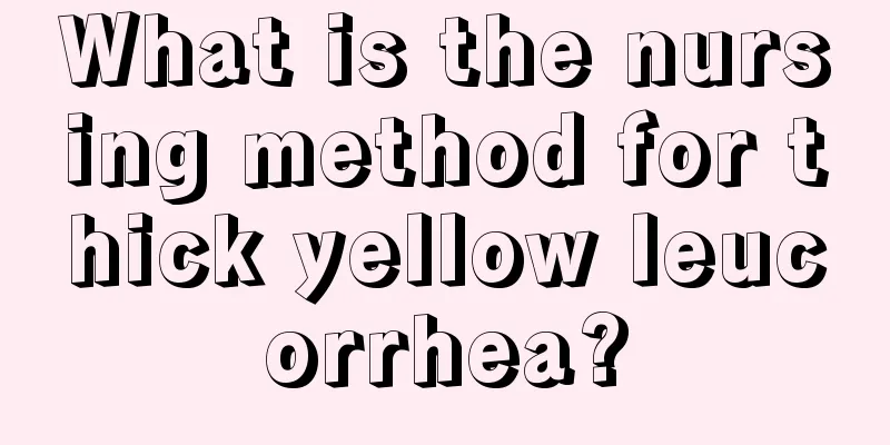 What is the nursing method for thick yellow leucorrhea?