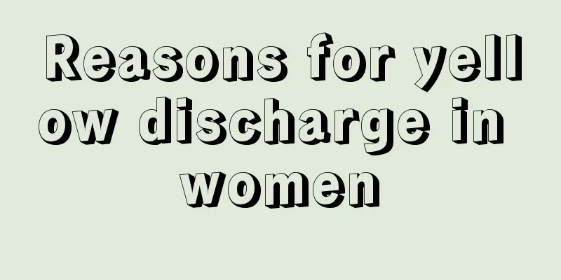 Reasons for yellow discharge in women