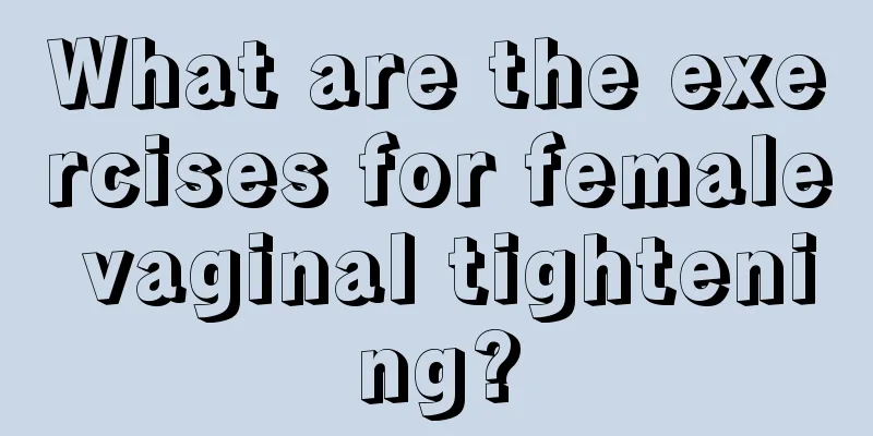 What are the exercises for female vaginal tightening?